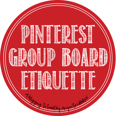 Pinteest Group board Etiquette by Anyonita Nibbles