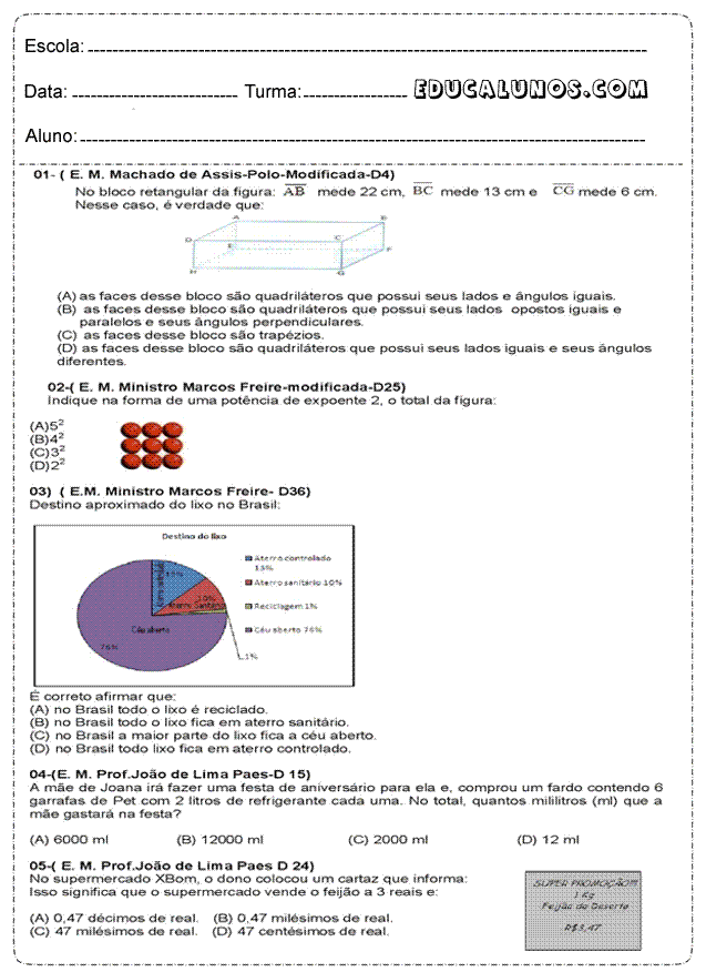 No bloco retangular da figura: AB mede 22 cm, BC mede 13 cm...