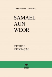 SAMAEL AUN WEOR - MENTE E MEDITAÇÃO