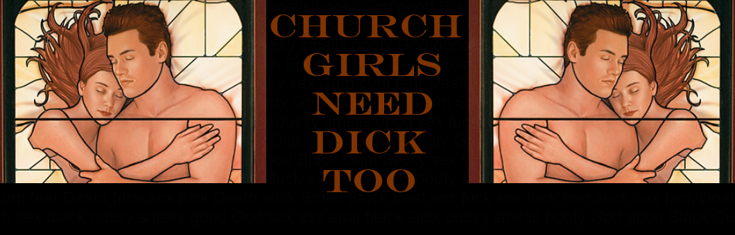 Church Girls Like Dick Too