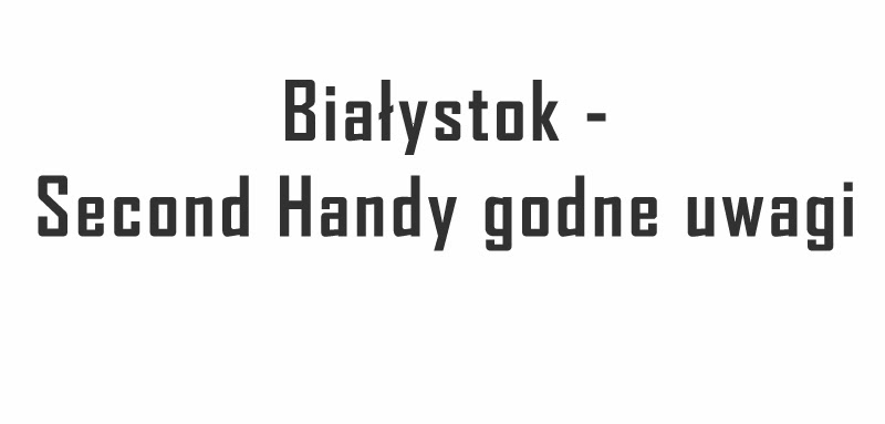 białystok second handy szmateksy godne uwagi polecam blog