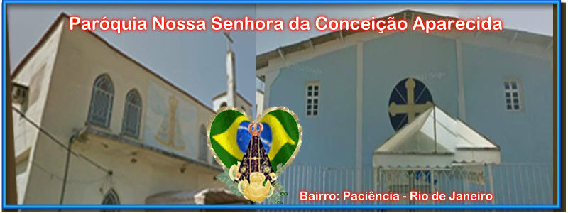 Paróquia N.S da Conceição Aparecida - Paciência - Rio de Janeiro