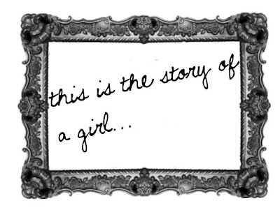 this is the story of a girl...