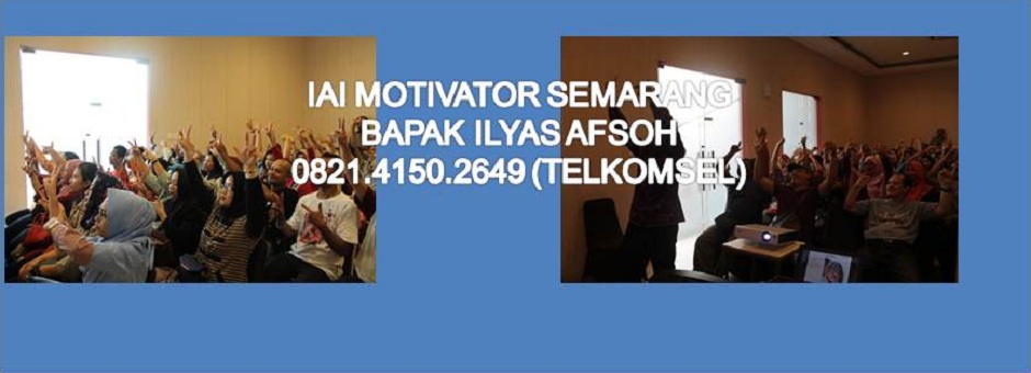 IAI MOTIVATOR SEMARANG BAPAK ILYAS AFSOH 0821.4150.2649