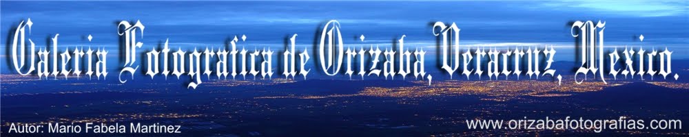 GALERIA FOTOGRAFICA DE ORIZABA,VERACRUZ, MEXICO.