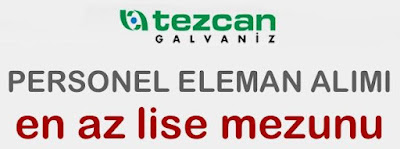 tezcan galvaniz iş başvurusu