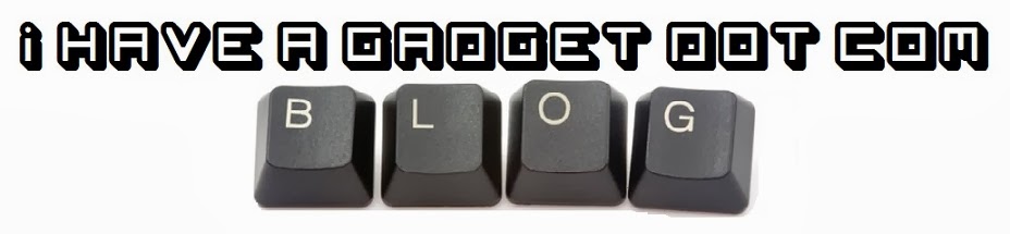 I Have A Gadget - Gadget Blog