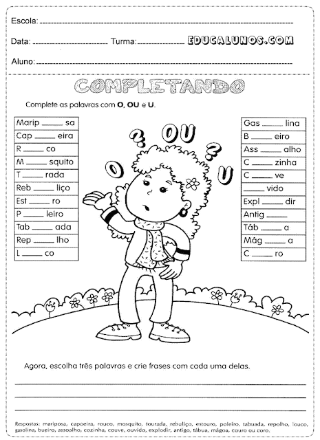 Complete as palavras com o, ou e u