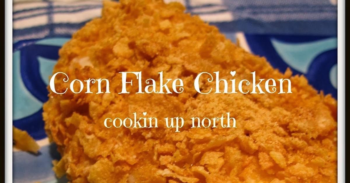 cookin' up north Corn flake chicken