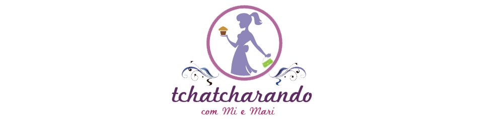 tchatcharando com Mi e Mari