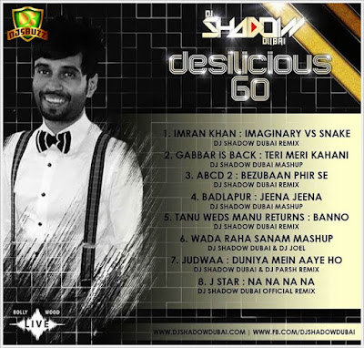 DESILICIOUS 60 – DJ SHADOW DUBAI