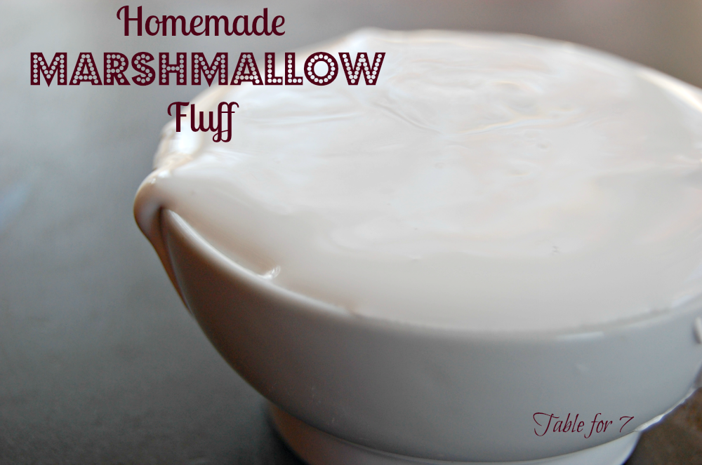 Homemade Marshmallow Fluff • Table for Seven