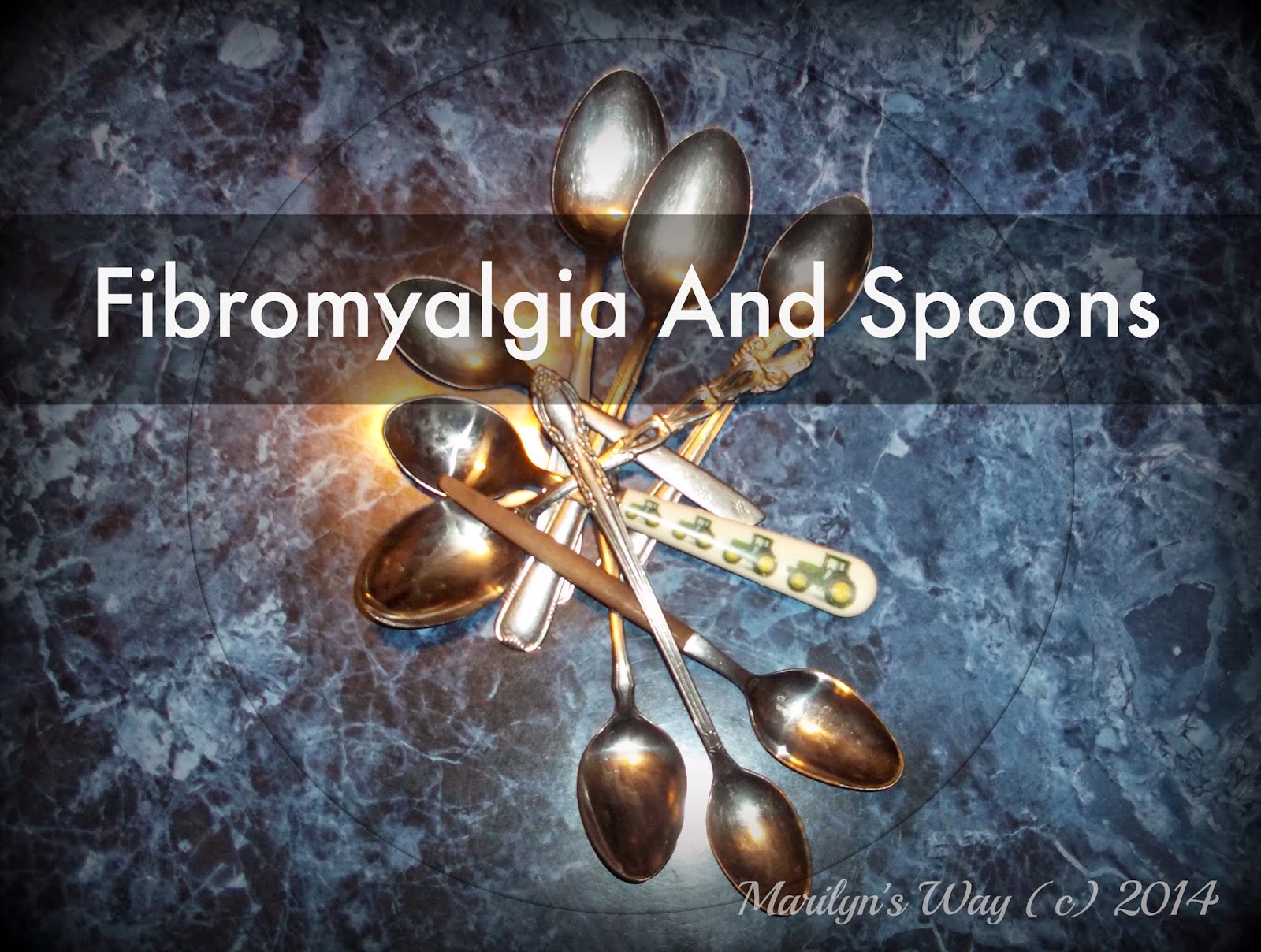 Fibromyalgia And Spoons Oh My! Marilyn's Way