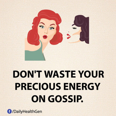 Dont waste your precious energy on gossip
