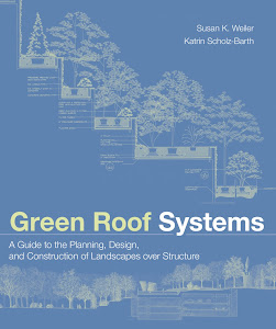 Green Roof Systems: A Guide to the Planning, Design, and Construction of Landscapes over Structure