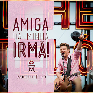 Michel Teló Amiga da Minha Irmã
