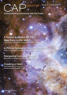 CAPjournal. Communicating Astronomy with the Public 17 - June 2015 | ISSN 1996-563X | TRUE PDF | Irregolare | Astronomia | Fisica | Scienza
The CAPjournal is a journal for astronomy communicators.
Public communication of astronomy provides an important link between the scientific astronomical community and society, giving visibility to scientific success stories and supporting both formal and informal science education. While the principal task of an astronomer is to further our knowledge of the Universe, disseminating this new information to a wider audience than the scientific community is becoming increasingly important. This is the main task of public astronomy communication — to bring astronomy to society. 
The International Year of Astronomy 2009 was a unique platform to inform the public about the latest discoveries in astronomy as well as to emphasize the essential role of astronomy in science education. However, as the astronomy outreach community expanded globally, it became increasingly important to establish a community of science communication experts. 
The IAU DIVISION XII Commission 55 Communicating Astronomy with the Public Journal Working Group prepared a study assessing the feasibility of the Communicating Astronomy with the Public Journal (CAPjournal). The conclusions were inescapable. The present situation of public astronomy communication shows a clear need for a publication addressing the specific needs of the public astronomy communication community.