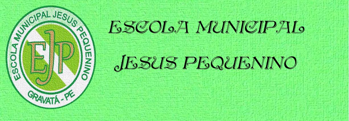 ESCOLA MUNICIPAL JESUS PEQUENINO