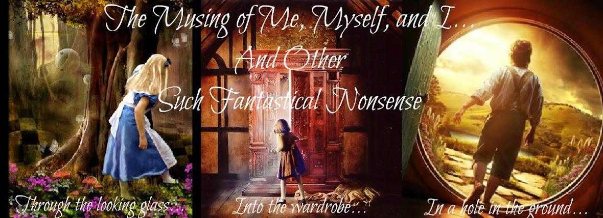 The Musings of Me, Myself, and I ... And Other Such Fantastical Nonsense