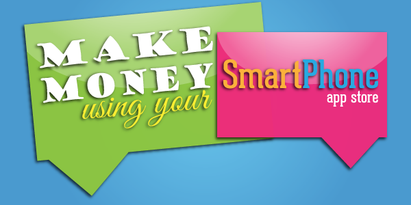 Make Money from your Smartphone or Tablet pc