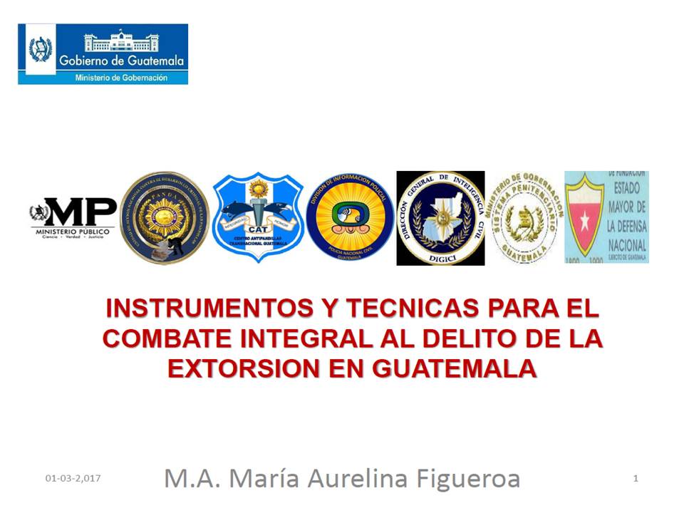 Presentación Instrumentos y Técnicas en el Combate Integral al Delito de Extorsión en Guatemala