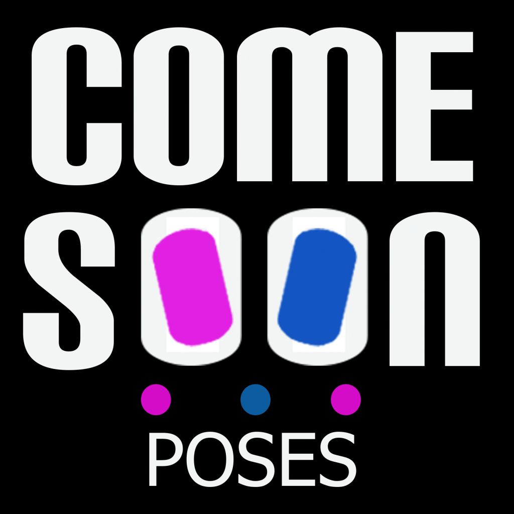 COME SOON POSES