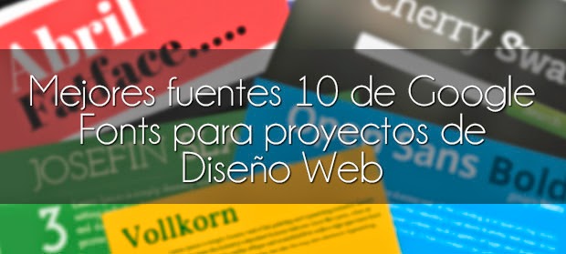 Mejores fuentes 10 de Google Fonts para proyectos de Diseño Web Mejores fuentes 10 de Google Fonts para proyectos de Diseño Web