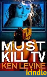 MUST KILL TV: Ken's explosive and hilarious satire of the TV industry - now in paperback and Kindle