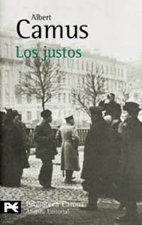 "Los justos" - obra de teatro de Albert Camus sobre la revolución rusa de 1905 - en los mensajes: "La Peste", "El extranjero" y "El Mito de Sísifo", del mismo autor - en formatos pdf y epub LOS_JUSTOS_1326306838P