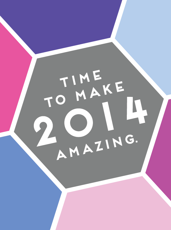 time to make 2014 amazing.