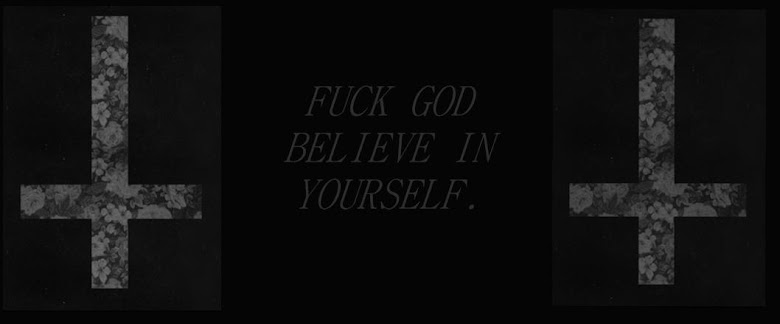† fuck god believe in yourself †