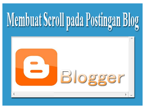 http://4.bp.blogspot.com/-zFOOrnZcHso/UqGwe0_cPRI/AAAAAAAAAgU/oQCmKhEw7h0/s1600/membuat+scroll+pada+postingan+blog.png