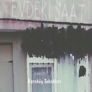 Evdeki Saat - Karaköy Sokakları dinle şarkı sözü