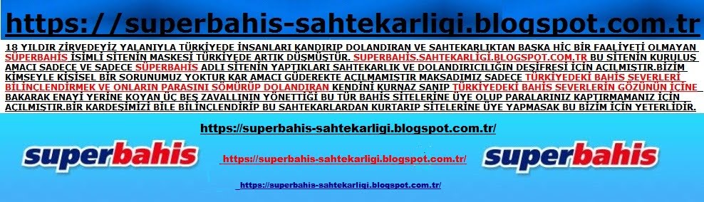 Süperbahis Dolandırıcı Ve Sahtekarlığı