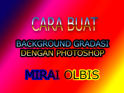 CARA BUAT BACKGROUND GRADASI DENGAN PHOTOSHOP