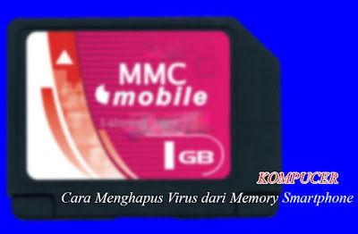 Cara Menghapus Virus dari Memory Smartphone Cara Menghapus Virus dari Memory Smartphone
