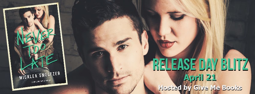 Never Too Late by Micalea Smeltzer Release Day Blitz Review  + Giveaway