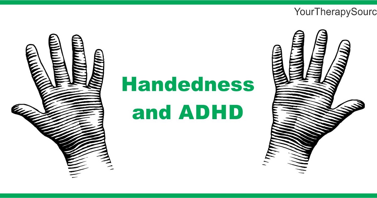 Handedness and ADHD Your Therapy Source