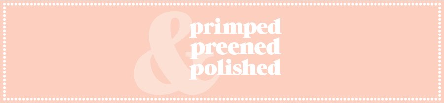 primped, preened & polished