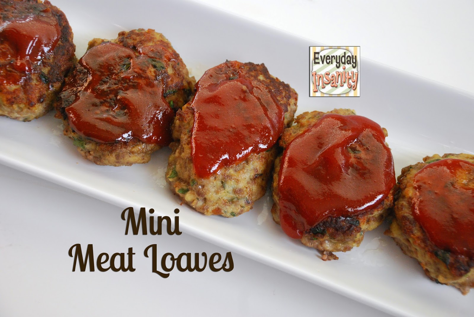 Everyday Insanity... Mini Meat Loaves