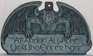 "Abandon Hope, All Ye Who Enter Here" "Abandon Hope, All Ye Who Enter Here"