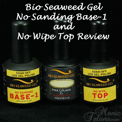 Bio Seaweed Gel No Sanding Base-1 and No Wipe Top Coat Review
