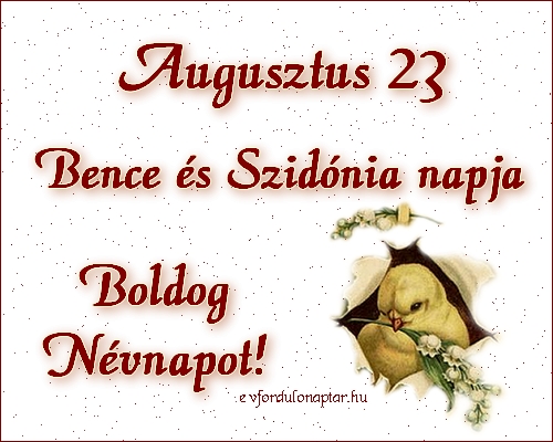 Augusztus 23 - Bence, Szidónia névnap