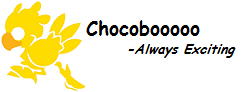 Chocobooooo | Always Exciting