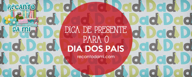 Dica de Presente - Dia dos Pais Dica de Presente - Dia dos Pais