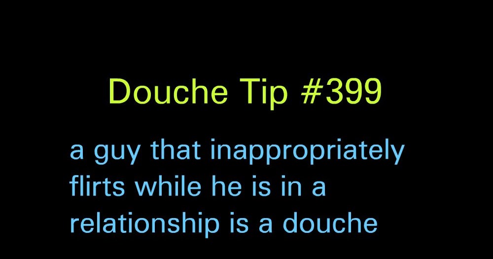 I dated that douche™ I DON'T DESERVE YOU DOUCHE