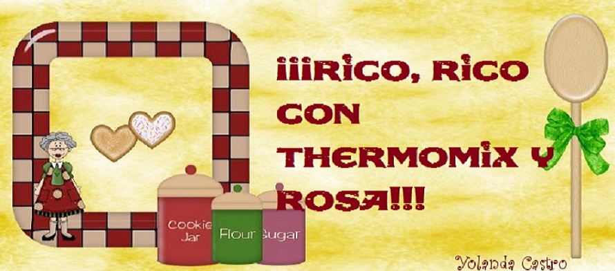 ¡¡¡Rico, rico con thermomix y Rosa!!!