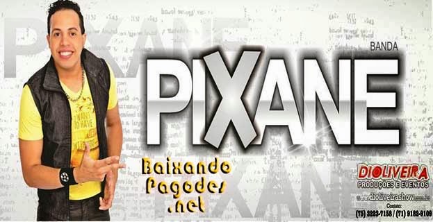Pixane - CD Verão 2014,baixar músicas grátis,baixar cd completo,baixaki músicas grátis,baixar cd de pixane 2014,pixane,ouvir pixane,ouvir pagodes,pixane músicas,os melhores pagodes,baixar cd completo de pixane,baixar pixane grátis,baixar pixane,baixar pagode atual,pixane 2014,baixar cd de pixane,pixane cd,baixar musicas de pixane,pixane baixar músicas