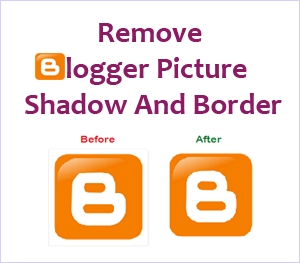Remove Border and Shadow from your Blogger Images