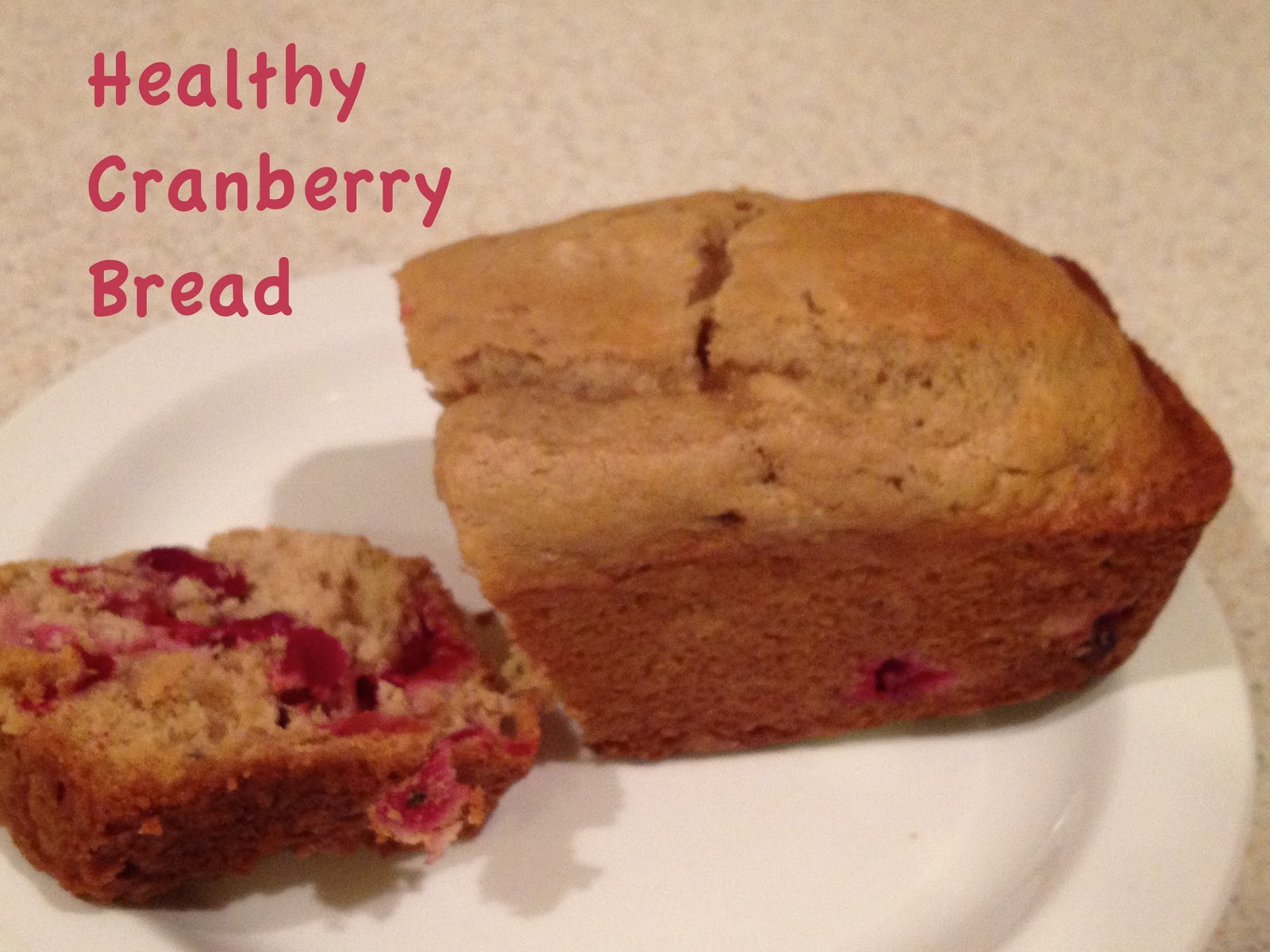 Kelly's Creations Healthy Cranberry Bread